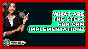 What Are The Steps For CRM Implementation? - AssetsandOpportunity.org
