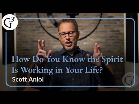 How Do You Know the Spirit Is Working in Your Life? | Scott Aniol