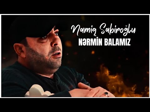 Namiq Sabiroğlu - Nərmin Balamız