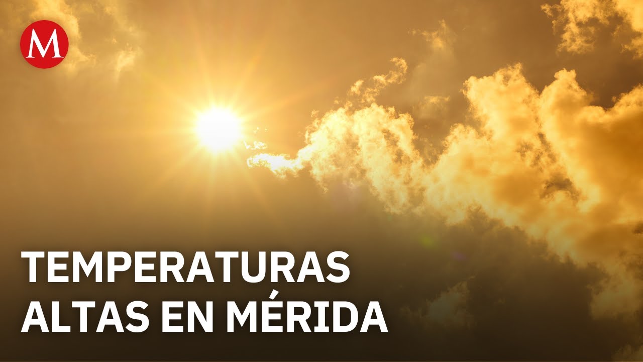Protección Civil alerta por intenso calor en Yucatán con sensación térmica de 41 grados en Mérida