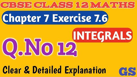 Chapter 7 - Exercise 7.6 (Q.No 12) Integrals | CBSE Class 12th Maths in Tamil - NCERT - GS