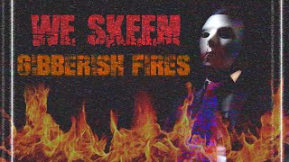 We Skeem - Gibberish Fires (Official Lyric Video)