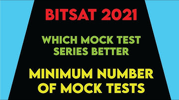 MINIMUM NUMBER OF MOCK TESTS || MOST RELEVANT MOCK TEST SERIES || BITSAT 2021||