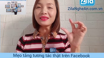Mẹo tăng tương tác thật trên Facebook rất đơn giản nhưng không phải ai cũng biết - Trịnh Thu Hà Zila