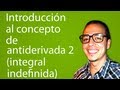 Introducción al concepto de antiderivada 2 (integral indefinida)