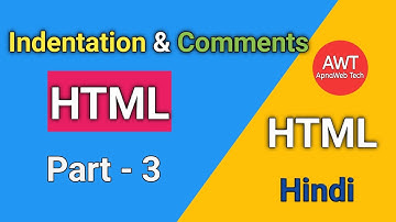 HTML Indentation and HTML Comment | HTML tutorial for beginners | Part - 3 in Hindi