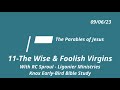 11-The Wise & Foolish Virgins - The Parables of Jesus - Summer Early-Bird Bible Study 09/06/23