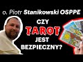 O. Piotr Stanikowski: Czy Tarot jest bezpieczny?