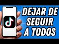 Como dejar de seguir a todos en TikTok 2025 (TUTORIAL COMPLETO)