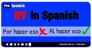 'BY' in Spanish  Para, Al, Por, De, En  Easy to Remember