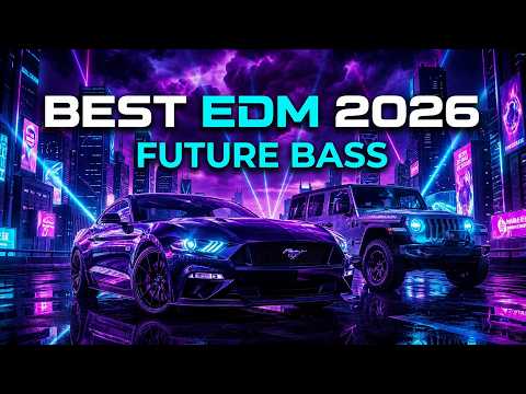 🚀 EDM 2026 | Top Electronic & Future Bass Tracks