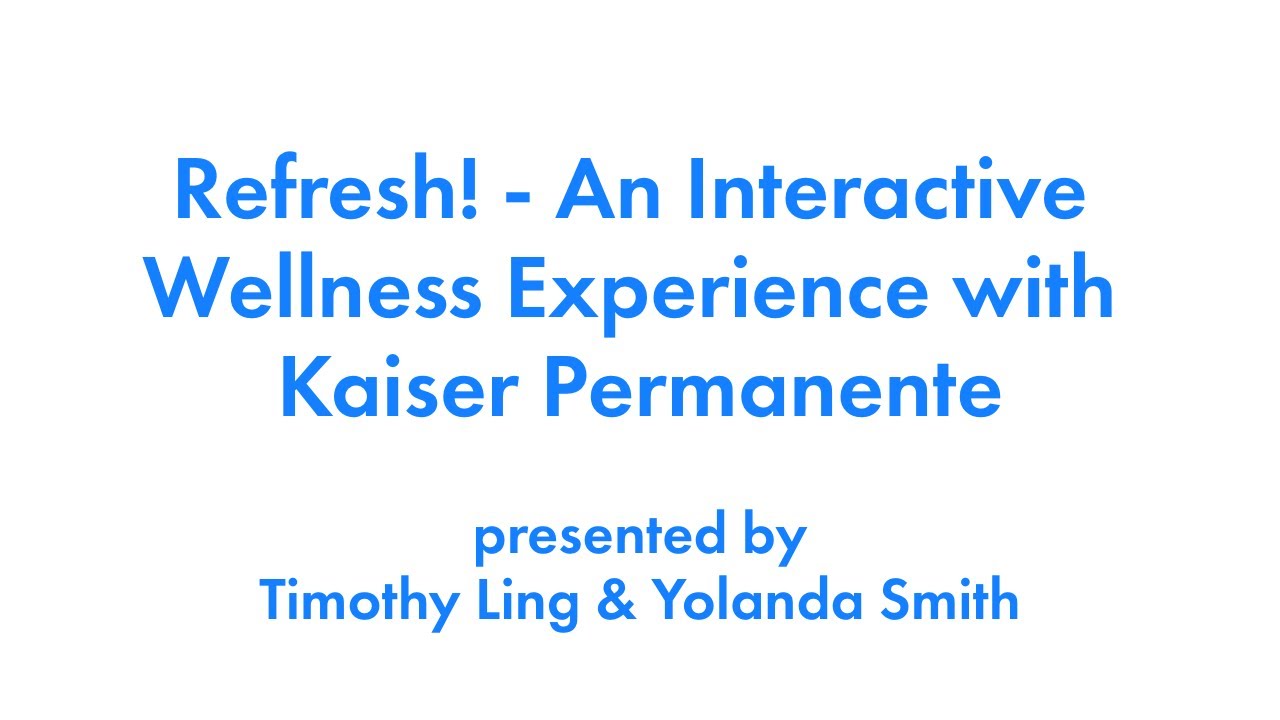 Refresh! An Interactive Wellness Experience with Kaiser Permanente