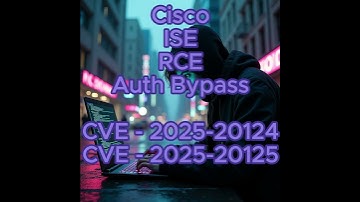 Cisco ISE Critical vulnerabilities - CVE-2025-20124 & CVE-2025-20125