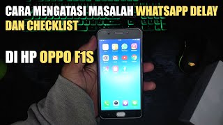 Cara Mengatasi Masalah Whatsapp Delay dan Checklist di HP OPPO F1s || OPPO F1s WA Tidak Muncul Notif