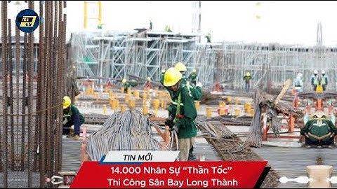 14.000 Nhân Sự “Thần Tốc” Thi Công Sân Bay Long Thành