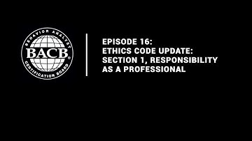 Episode 16: Ethics Code Update: Section 1, Responsibility as a Professional