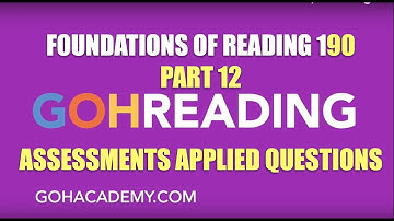 GOHREADING ~ PART 12: ASSESSMENTS ~ RICA & FOUNDATIONS OF READING 190 & 08 ~ GOHACADEMY.COM