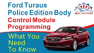Ford Turaus Police Edition Body Control Module Programming What You Need To Know