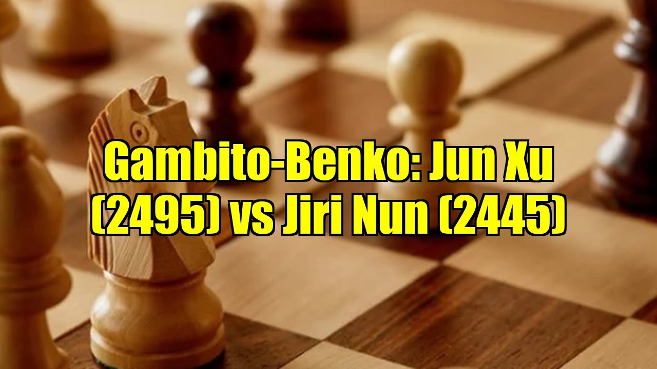 Gambito-Benko: Jun Xu (2495) vs Jiri Nun (2445)