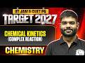 Chemical Kinetics (Complex Reaction) | IIT JAM Chemistry | IIT JAM &amp; CUET PG 2027 | PW