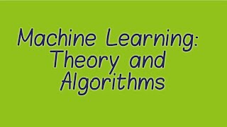 Lecture 05: Machine Learning: Theory and Algorithms