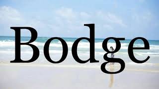 How To Pronounce Bodgepronunciation Of Bodge