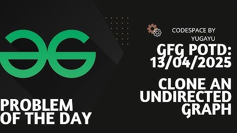 Day-32 | Clone an Undirected Graph | GFG POTD | 13-04-2025 | GFG Problem Of The Day |Hindi