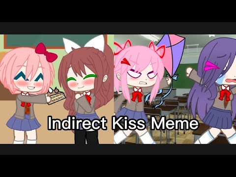 Indirect Kiss Meme//Ft. DDLC members//sayori x monika//Yuri x Natsuki//.