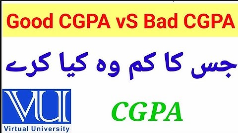 Good CGPA Vs Bad CGPA in virtual university of Pakistan