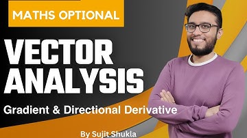 Lec 5: Gradient & Directional Derivative | Vector Analysis | UPSC Maths Optional By Sujit Shukla