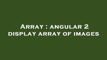 Array : angular 2 display array of images