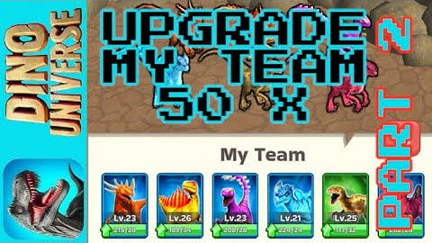 DINO UNIVERSE - UPGRADE 50X MY TEAM - Chapter 1&2 - LVL 28 - [PART2] - Android gameplay