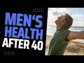 5 actually useful doable mens health tips after 40