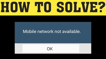 How To Fix Mobile network not available Error in Android For All service - 2020
