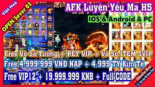 《H5》AFK Luyện Yêu MA - Free VIP12 +19.999M KNB +4.999M VNĐ NẠP +Full CODE - IOS & Android & PC #2400 screenshot 1