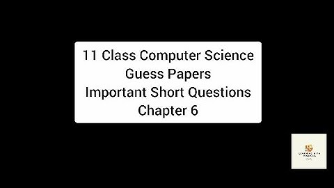 11 Class Computer Science Guess Paper Important Long Questions Chapter 6 | Master Plan 1 Hours Prep