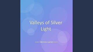 Valleys of Silver Light