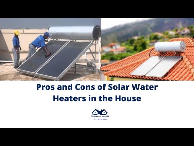 Pros and cons of solar water heaters in the house | Importance of Solar  Water Heater in Your House - YouTube
