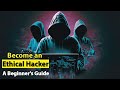 Becoming an Ethical Hacker: A Step by Step Guide for Beginners