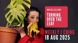 Celebrity Weekly I Ching Forecast 18-24 Aug 2025 // Hexagram 18 & 21 // Turning Over the Leaf Wealth