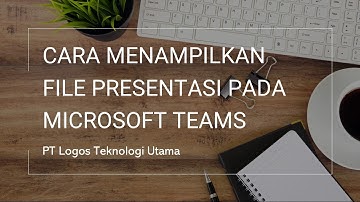 Cara Menampilkan File Presentasi Pada Microsoft Teams