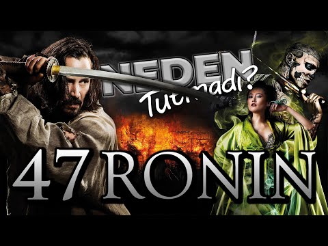 NEDEN TUTMADI? - 47 Ronin