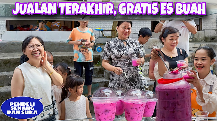 JUALAN GORENGAN TERAKHIR DI CHINA SEBELUM BERANGKAT GRATIS ES BUAH SEMUA PEMBELI SENANG DAN SUKA