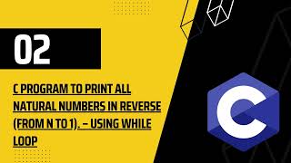 Mastering Loops in C Programming : Printing  Numbers in reverse (from n to 1