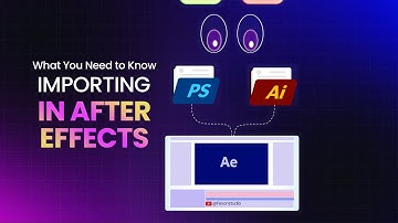 After Effects Import: Photoshop & Illustrator Essentials You Must Know