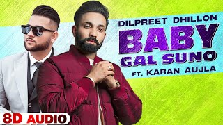 Baby Gall Suno (8D Audio🎧) | Dilpreet Dhillon ft Karan Aujla | Gurlez Akhtar | New Punjabi Song 2020