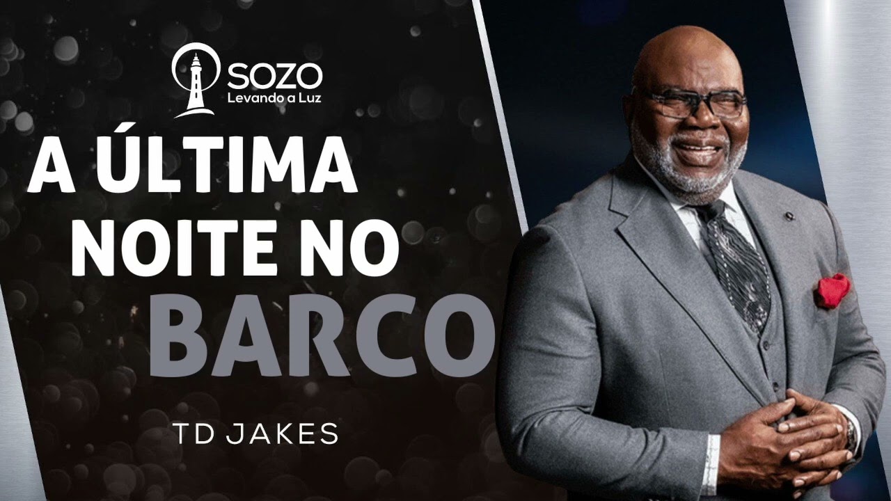 TD Jakes — A Última Noite no Barco