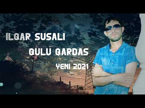 Ilqar Susali - Qulu Qardas 2021