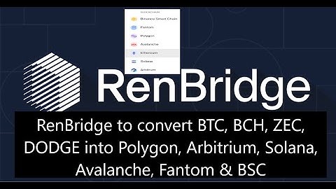 How to Use RenBridge to Convert BTC, BCH,ZEC, DODGE to Polygon, Arbitrium, Solana, Avalanch, BSC