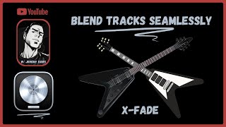 X Fade | How To Blend Tracks Seamlessly In Logic Pro